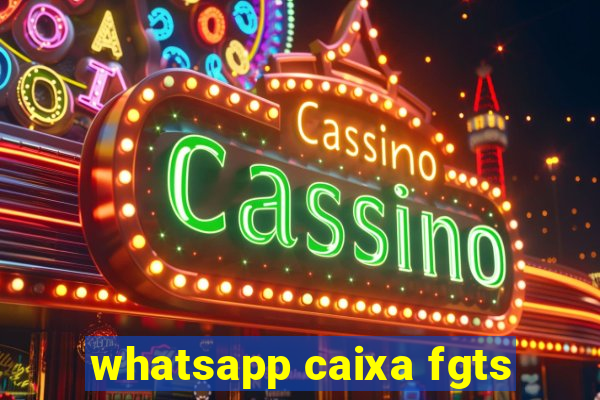 whatsapp caixa fgts